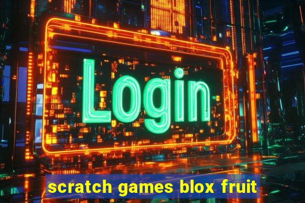 scratch games blox fruit